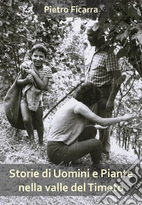Storie di uomini e piante nella valle del Timeto