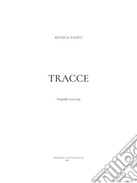 Monica Talevi. Tracce. Fotografie 2023-2024 libro