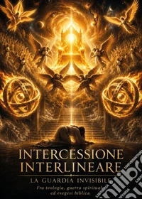 Intercessione interlineare. La guardia invisibile libro