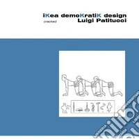 Ikea demokratik design cracked Luigi Patitucci