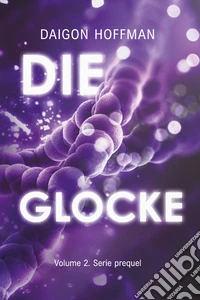 Die glocke. Serie prequel. Vol. 2 libro