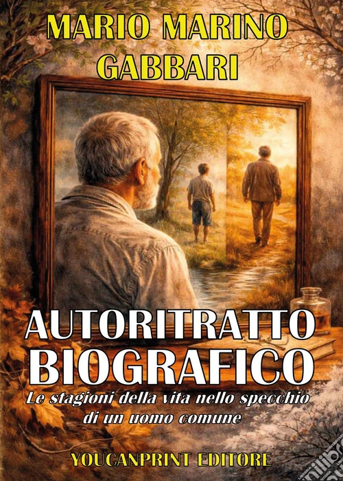 AUTORITRATTO BIOGRAFICO - Analisi e riflessioni allo specchio di un uomo comune