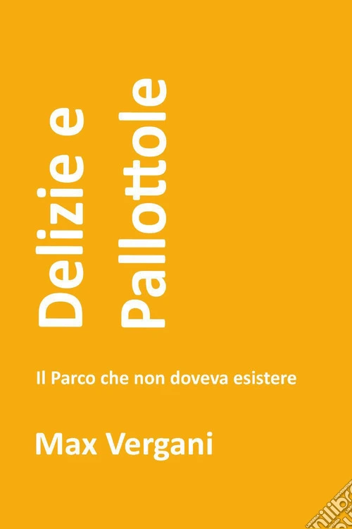 Delizie e pallottole. Il parco che non doveva esistere