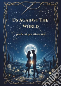 Us against the world. Ediz. italiana libro