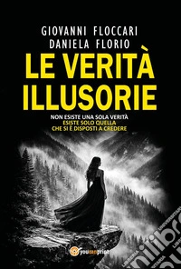 Le verità illusorie libro