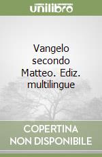 Vangelo secondo Matteo. Ediz. multilingue