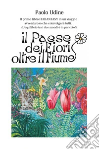 Il paese dei fiori oltre il fiume libro