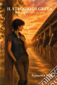 Il viaggio di Greta tra le voci dei cavalli libro