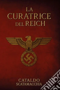 La curatrice del Reich. Il Codice Angelico. Vol. 1 libro