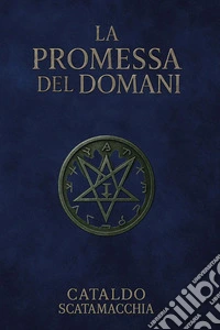La promessa del domani. Il Codice Angelico. Vol. 3 libro