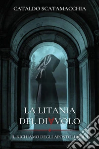 La litania del diavolo. Il richiamo degli apostoli. Vol. 3 libro