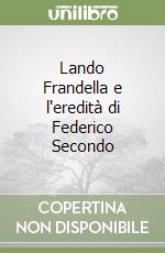 Lando Frandella e l'eredità di Federico Secondo libro