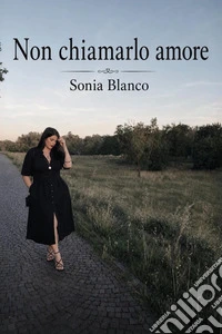 Non chiamarlo amore libro