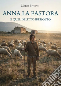Anna la pastora e quel delitto irrisolto