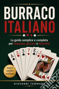 Burraco italiano. La guida semplice e completa per imparare, giocare e divertirsi libro