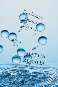 Riecheggia, fluttua, verso... libro