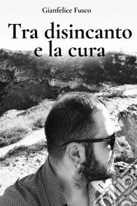 Tra disincanto e la cura
