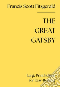 The Great Gatsby (large print edition for easy-reading). Ediz. a caratteri grandi libro