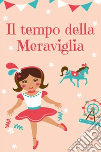Il tempo della meraviglia libro