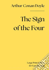 The sign of the four. Ediz. a caratteri grandi