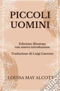 Piccoli uomini. Ediz. illustrata