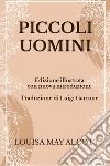 Piccoli uomini. Ediz. illustrata libro