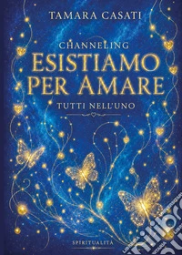 Esistiamo per amare. Tutti nell'uno