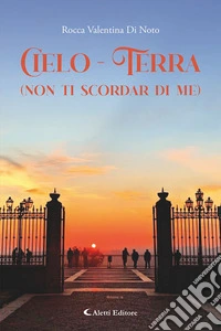 Cielo-terra (non ti scordar di me) libro
