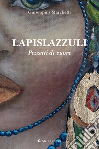 Lapislazzuli. Pezzetti di cuore libro