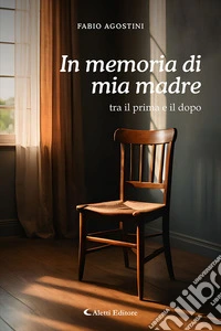 In memoria di mia madre: tra il prima e il dopo libro