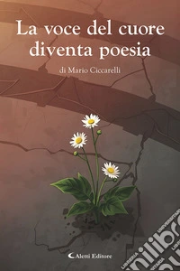 La voce del cuore diventa poesia libro