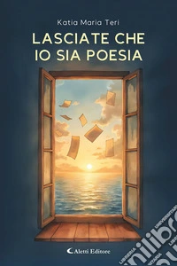 Lasciate che io sia poesia libro