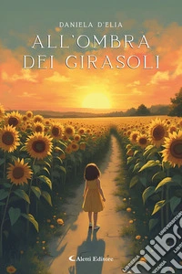 All'ombra dei girasoli libro