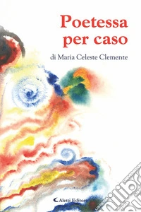 Poetessa per caso libro