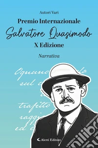 Premio Internazionale Salvatore Quasimodo X Edizione. Narrativa libro