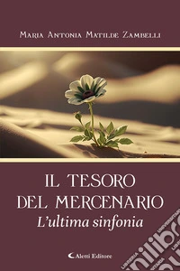 Il tesoro del mercenario. L'ultima sinfonia libro