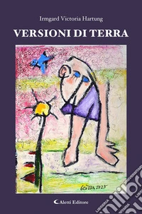 Versioni di terra. Ediz. bilingue libro