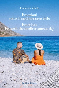 Emozioni sotto il mediterraneo cielo-Emotions beneath the mediterranean sky libro