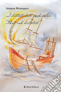 I dettati dell'inchiostro-What ink dictated. Ediz. bilingue libro