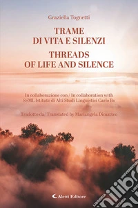 Trame di vita e silenzi-Threads of life and silence. Ediz. bilingue libro