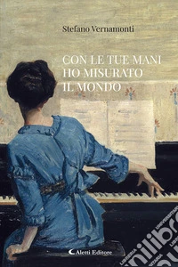 Con le tue mani ho misurato il mondo libro