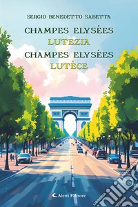 Champes Elysées. Lutezia-Champes Elysées. Lutèce libro