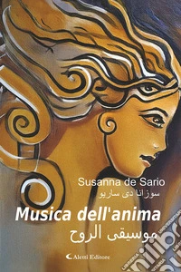 Musica dell'anima. Ediz. italiana e araba libro
