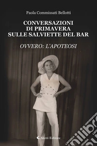 Conversazioni di primavera sulle salviette del bar. Ovvero: l'apoteosi libro