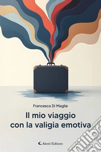 Il mio viaggio con la valigia emotiva libro