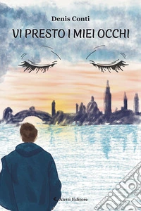 Vi presto i miei occhi libro