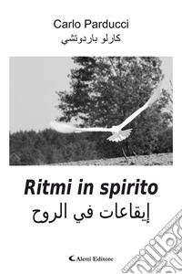 Ritmi in spirito. Ediz. italiana e araba libro