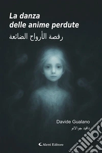 La danza delle anime perdute-Raqsat al'arwah aldaayiea. Ediz. bilingue libro