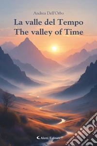 La valle del tempo-The valley of time. Ediz. bilingue libro