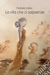 La vita che ci sorprende libro